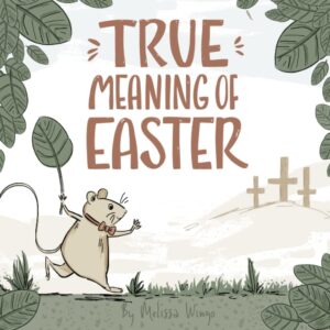 true meaning of easter: religious easter book for kids about jesus (the true meaning of easter)