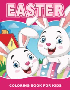 easter coloring book for kids: 50 super cute big and easy designs with bunnies, chicks, baskets, eggs and more!