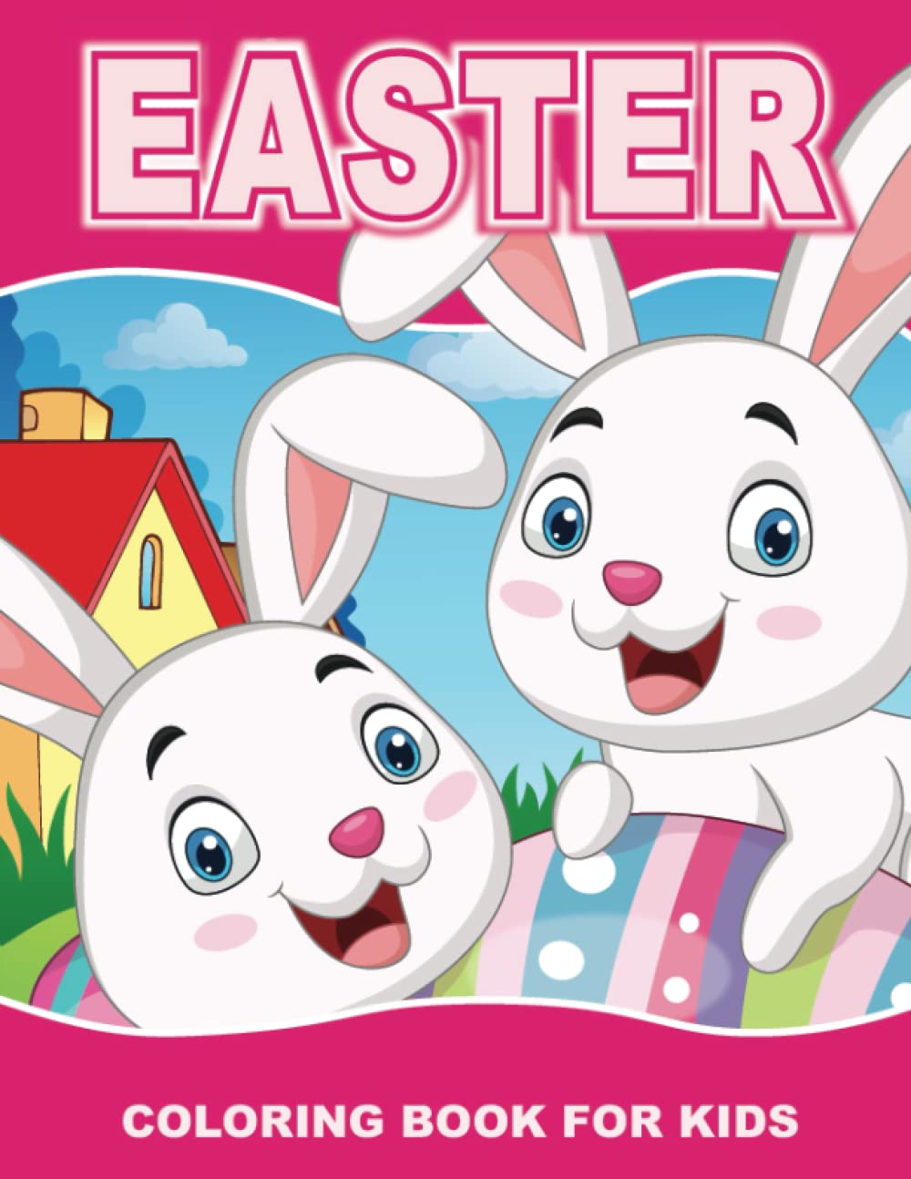 Easter Coloring Book for Kids: 50 Super Cute Big and Easy Designs with Bunnies, Chicks, Baskets, Eggs and More!