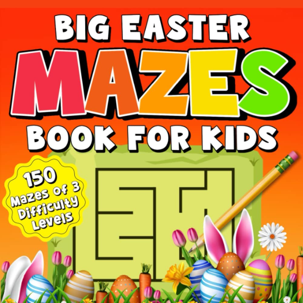 Easter Basket Stuffers: Big Easter Mazes Book for Kids: 150 Mazes of 3 Difficulty Levels: Activity Book for Kids