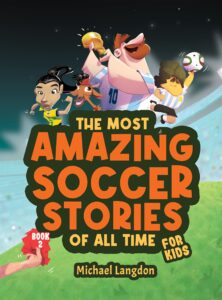 the most amazing soccer stories of all time - for kids! book 2: messi, marta and other unique and inspirational moments from the sport