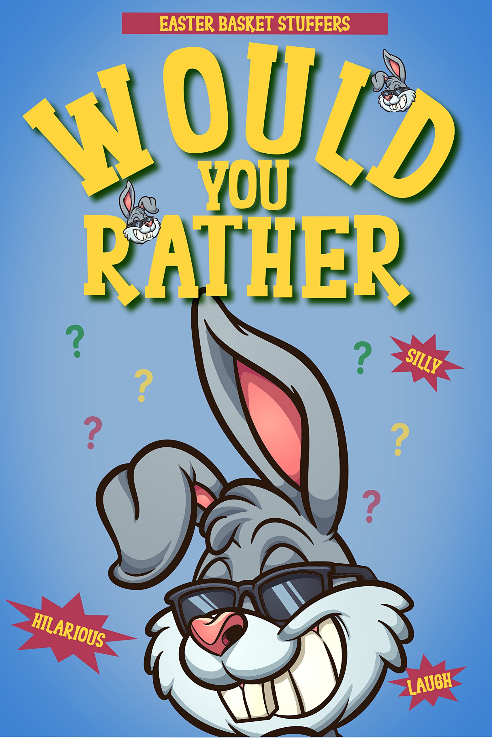 Easter Basket Stuffers: Would You Rather Game Book for Kids, Teens, and Adults | Laughing Out Loud and Bonding Together with the Craziest Easter Questions Scenarios for All Ages