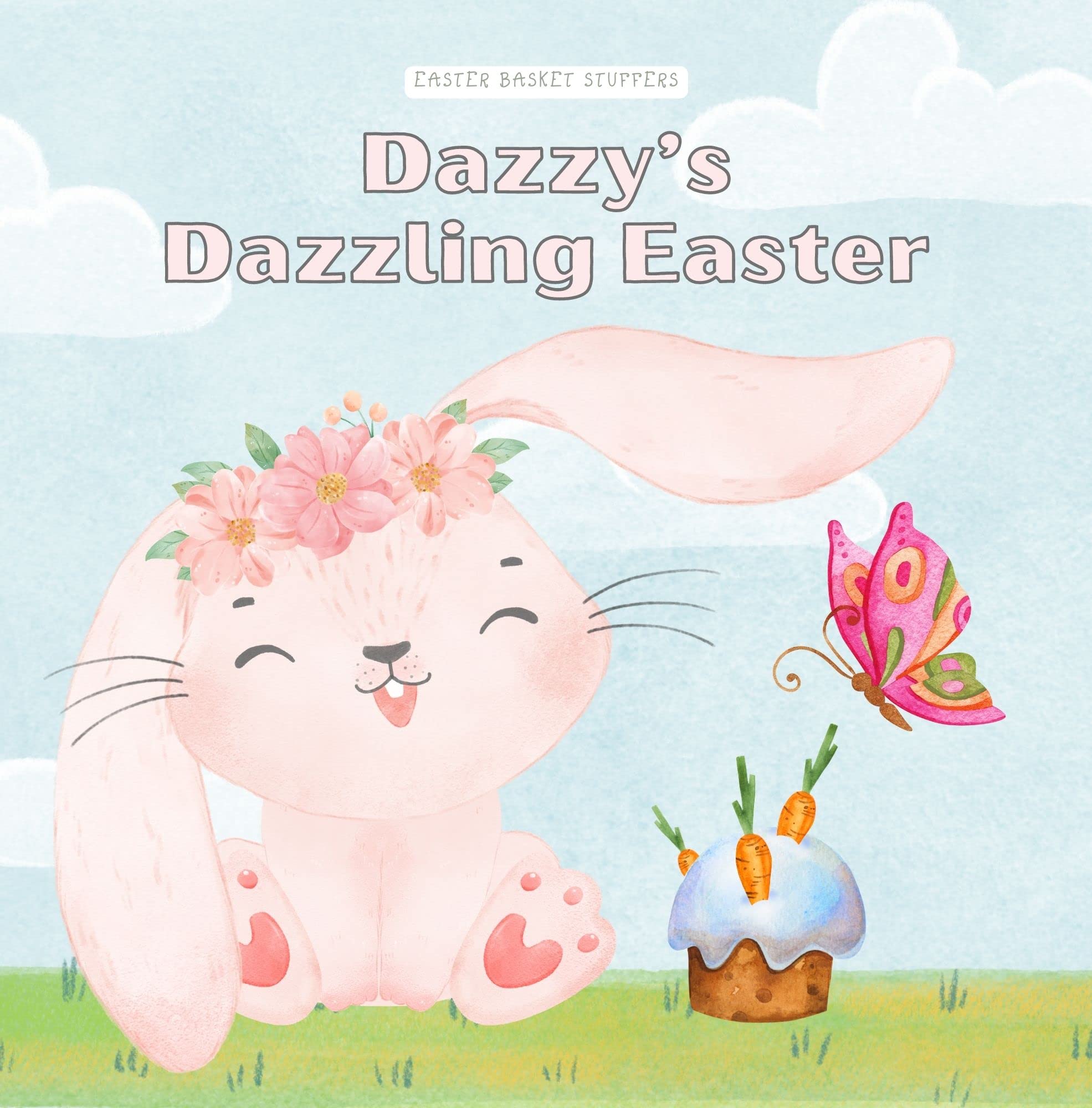 Dazzy’s Dazzling Easter: A Rhyming Read Aloud Easter Story Book for Kids (Easter Basket Stuffer 1)