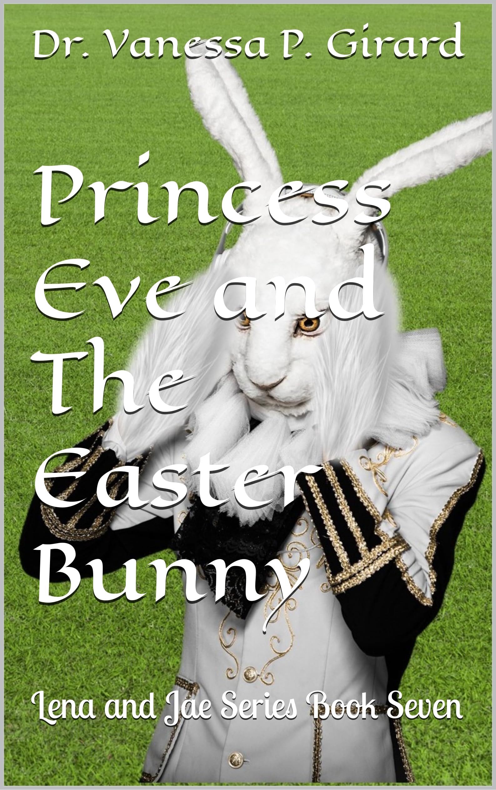 Princess Eve and The Easter Bunny: Lena and Jae Series Book Seven