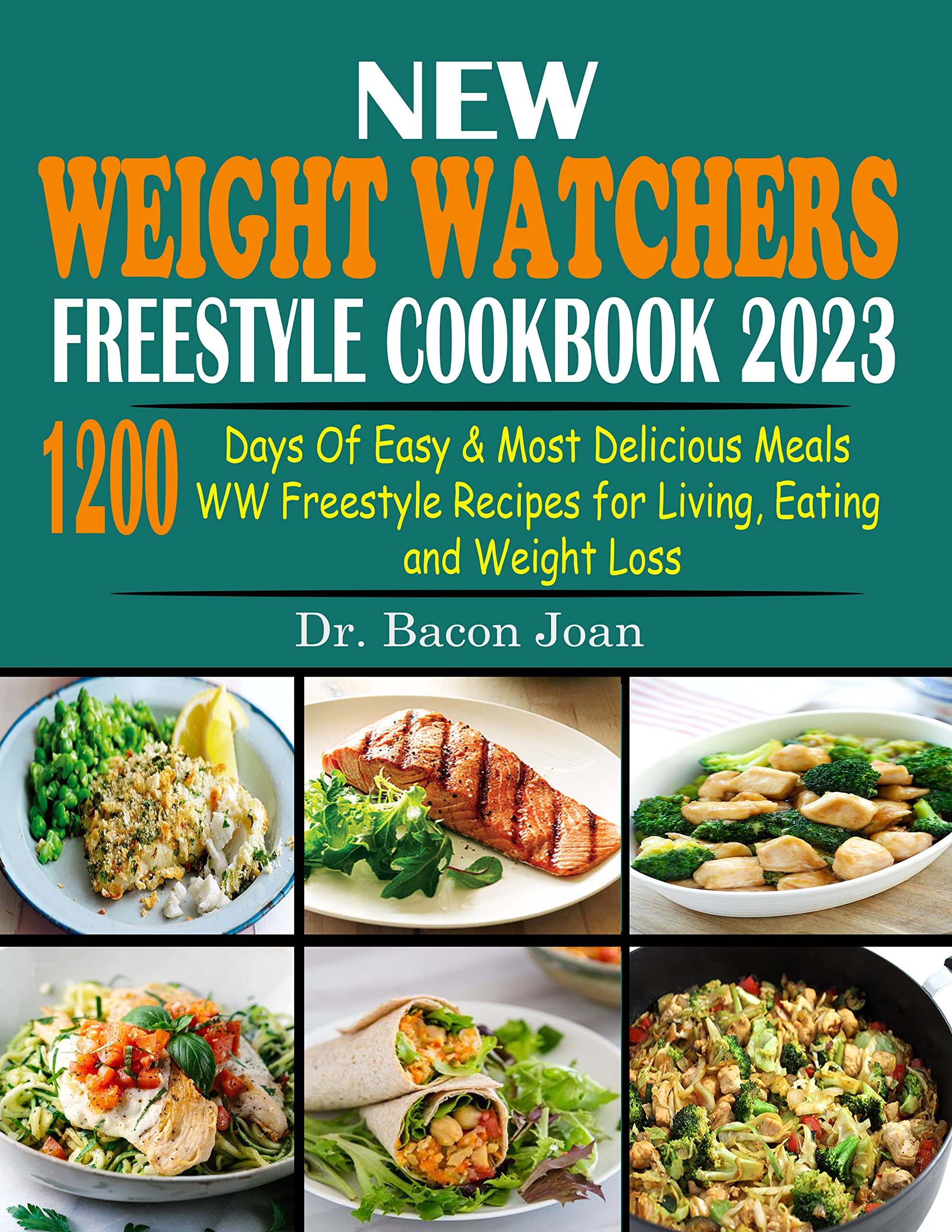 New Weight Watchers Freestyle Cookbook 2023: 1200 Days of Easy & Most Delicious Meals WW Freestyle Recipes for Living, Eating and Weight Loss