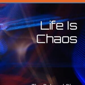 Life Is Chaos