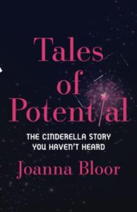 tales of potential: the cinderella story you haven't heard