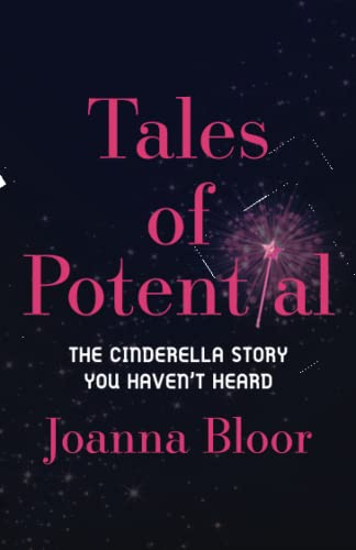 Tales of Potential: The Cinderella Story You Haven't Heard