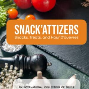 SNACK'ATTIZERS: Snacks, Treats and Hors D'oeuvres