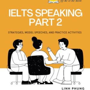 IELTS Speaking Part 2: Strategies, Model Speeches, and Practice Activities