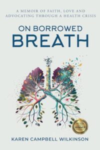 on borrowed breath: a memoir of faith, love and advocating through a health crisis