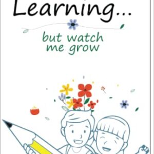 I'm Still Learning: but watch me grow