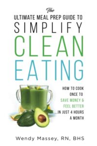 the ultimate meal prep guide to simplify clean eating: how to cook once to save money & feel better in just 4 hours a month (christian women's healthy living series)