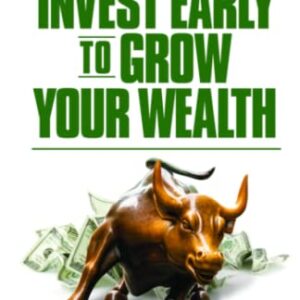 Invest Early To Grow Your Wealth