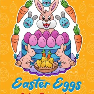 Easter Eggs Color by Number: Coloring Book of Cute Easter Bunnies, Easter Eggs, and Beautiful Spring Flowers for Hours of Fun, Stress Relief and Relaxation