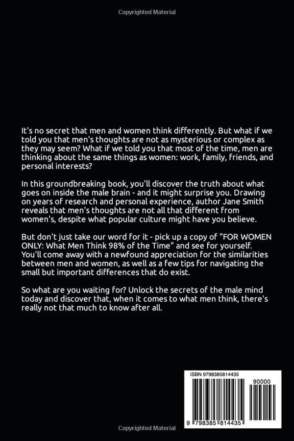 FOR WOMEN ONLY: What Men Think 98% of the Time: What You Need to Know about the Inner Lives of Men. What You Need to Know About How Guys Think