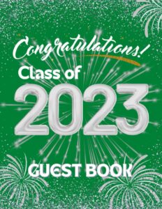 congratulations class of 2023: guest book and memory keepsake for seniors graduate party, 8.5 x11, 110 pages, green and silver