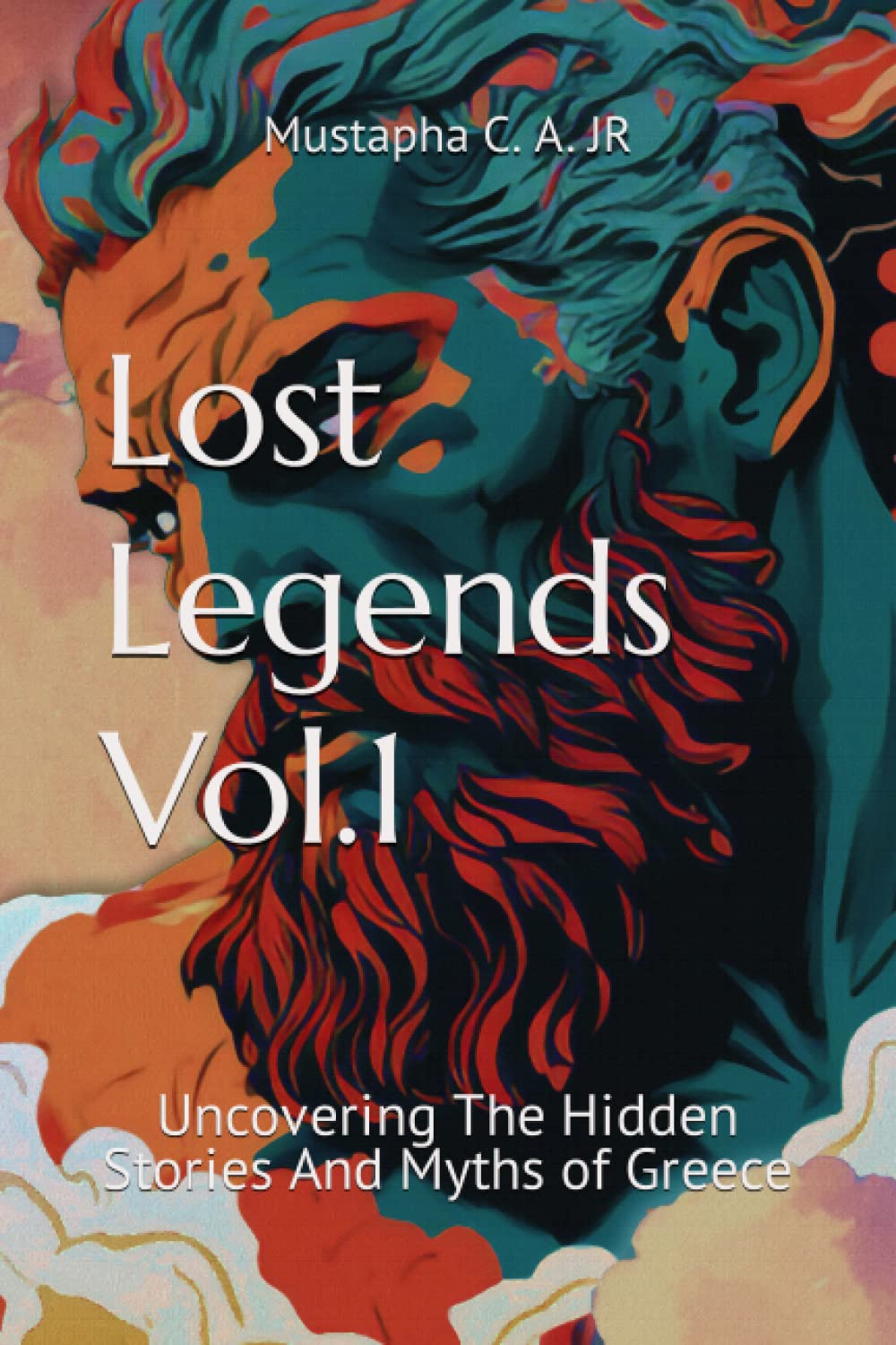 Lost Legends Vol.1: Uncovering The Hidden Stories And Myths of Greece