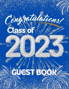 congratulations class of 2023: guest book and memory keepsake for seniors graduate party, 8.5 x11, 110 pages, blue and silver