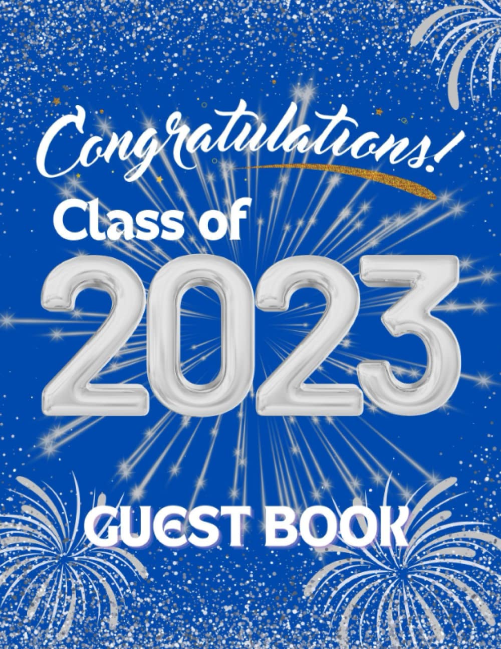 Congratulations Class of 2023: Guest Book and Memory Keepsake for Seniors Graduate Party, 8.5 X11, 110 pages, Blue and Silver