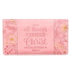 Christian Art Gifts Floral Pink Faux Leather Checkbook Cover for Women: All Things Through Christ - Philippians 4:13 Inspirational Bible Verse Bifold with Cash Pocket Pen Loop ID & Credit Card Holder