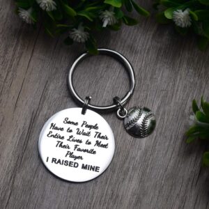 Baseball Mom Gifts Keychain Some People Have to Wait Their Entire Lives to Meet Their Favorite Player I Raised Mine Gift for Dad Present