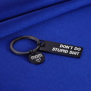 to Teenage Son Daughter Don't Do Stupid Shit Keychain for Young Teen Boys Girls Sweet 16 Year Old Gifts from Love Mom (Black)