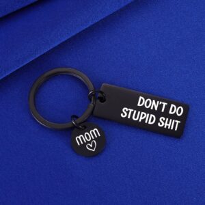 to Teenage Son Daughter Don't Do Stupid Shit Keychain for Young Teen Boys Girls Sweet 16 Year Old Gifts from Love Mom (Black)