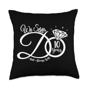 10th wedding anniversary we still do 10 years couple throw pillow