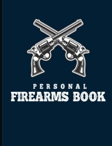 personal firearms book: personal firearms acquisition and disposition record book guns ownership data recorder information