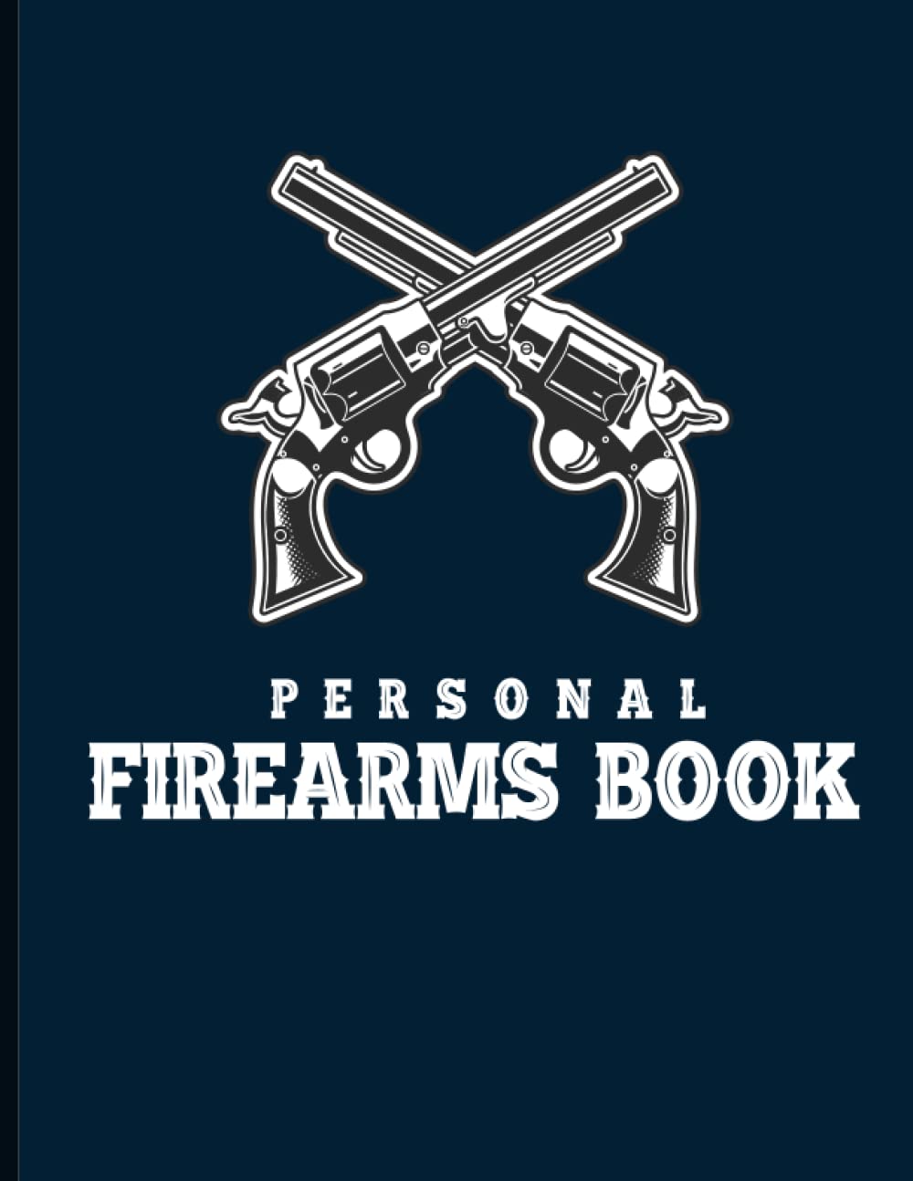 Personal Firearms Book: Personal Firearms Acquisition and Disposition Record Book Guns Ownership Data Recorder Information