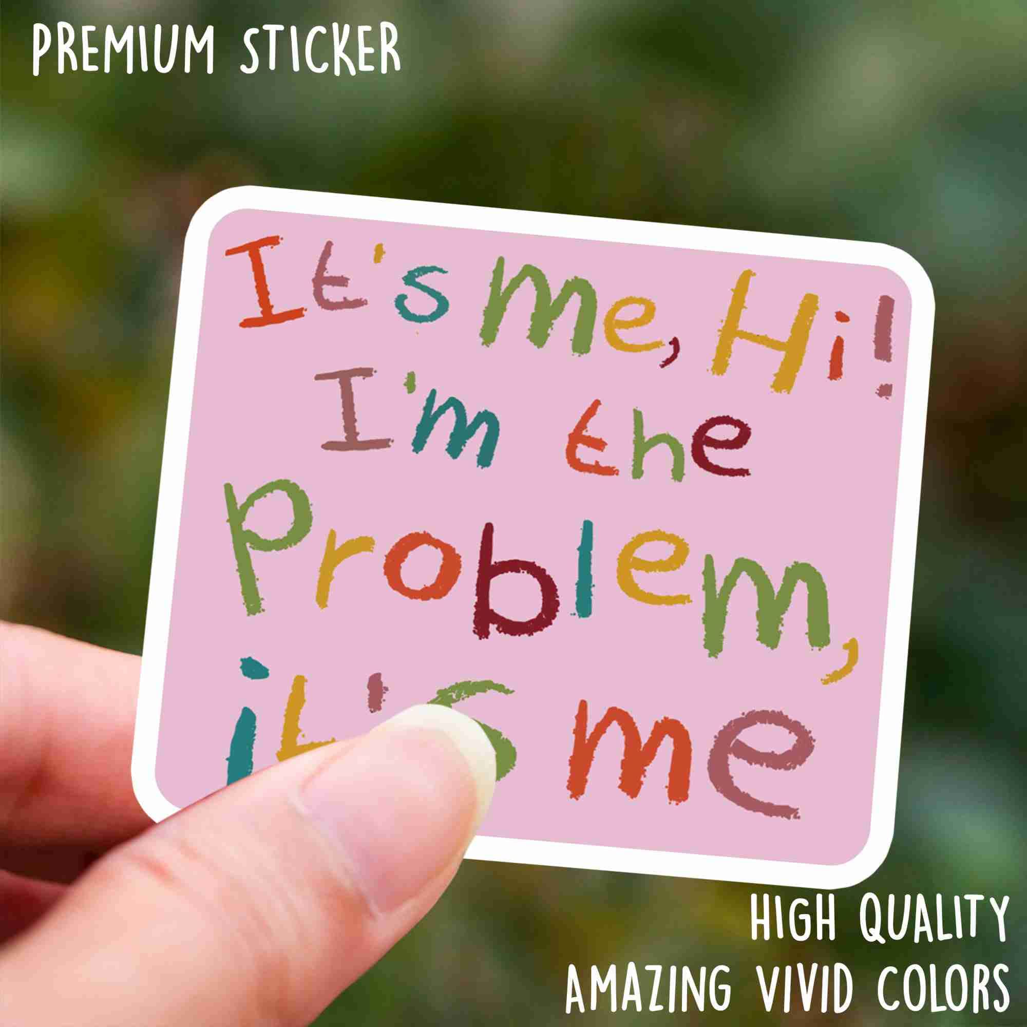 It's Me Hi I'm The Problem It's Me Stickers for Water Bottles, Phone, Laptop, Skateboard, Car Pack 3 Pcs Size 3"