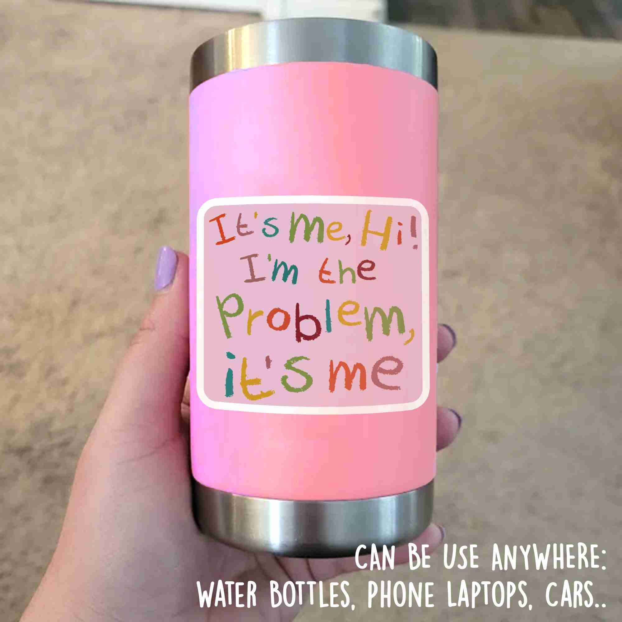 It's Me Hi I'm The Problem It's Me Stickers for Water Bottles, Phone, Laptop, Skateboard, Car Pack 3 Pcs Size 3"