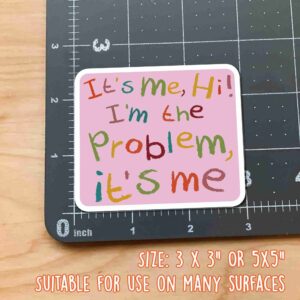 It's Me Hi I'm The Problem It's Me Stickers for Water Bottles, Phone, Laptop, Skateboard, Car Pack 3 Pcs Size 3"