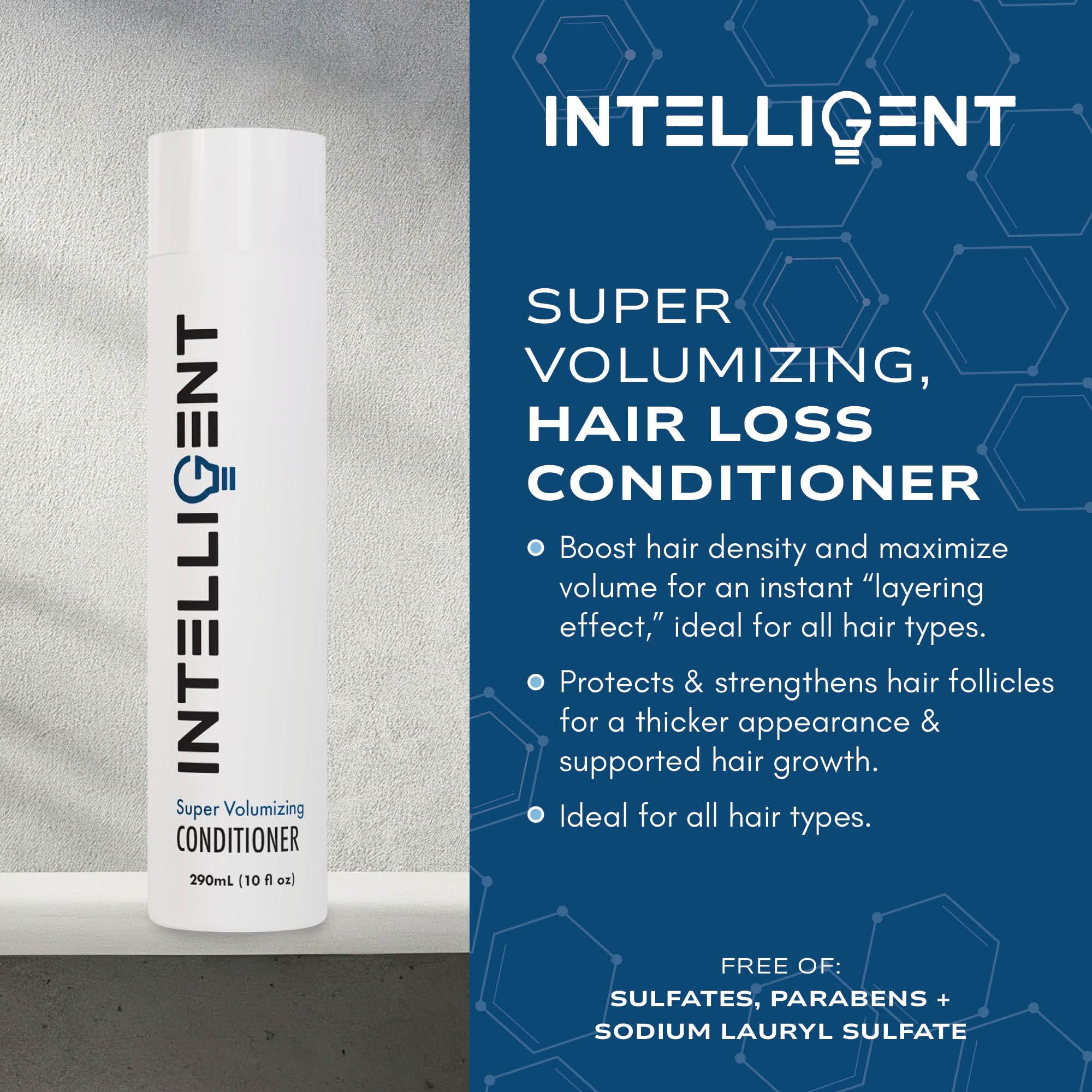 Intelligent Super Volumizing Hair Loss Conditioner - Strengthens Weakened Hair and Maximizes Volume | All Hair Types for Men and Women | 10 fl oz (290 ml)