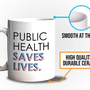 Apular Nurse Coffee Mug - Public Health Saves Lives - Hospital Healthcare Healthy Medicine Medical Epidemiology Science Lab Tech cinate 11oz White