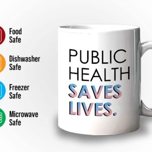 Apular Nurse Coffee Mug - Public Health Saves Lives - Hospital Healthcare Healthy Medicine Medical Epidemiology Science Lab Tech cinate 11oz White