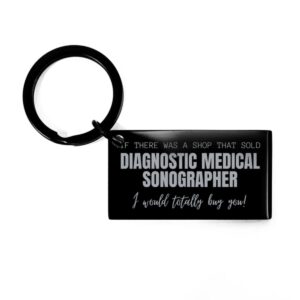 diagnostic medical sonographer keyring gifts for coworker diagnostic medical sonographer if there was a shop that sold diagnostic medical sonographer i would totally buy you diagnostic medical