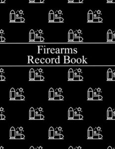 firearm record book: personal firearms, acquisition and disposition record log book - 122 sheets to record gun information (8.5 x 11 inches)