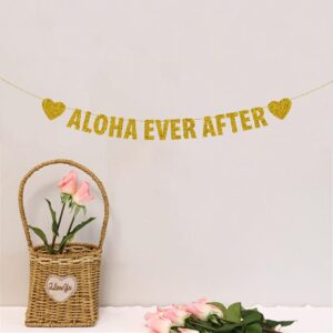 Aloha Ever after Banner, Hawaiian Themed Party Banners for Wedding/Engagement/Bridal Shower, Rustic Party Decorations, Gold Glitter