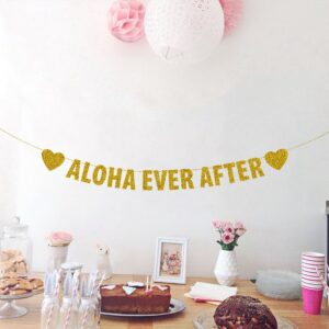 Aloha Ever after Banner, Hawaiian Themed Party Banners for Wedding/Engagement/Bridal Shower, Rustic Party Decorations, Gold Glitter