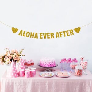 Aloha Ever after Banner, Hawaiian Themed Party Banners for Wedding/Engagement/Bridal Shower, Rustic Party Decorations, Gold Glitter