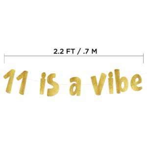 11 is a Vibe Gold Glitter Banner - 11th Birthday Party Supplies, Ideas, Gifts and Decorations