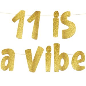 11 is a vibe gold glitter banner - 11th birthday party supplies, ideas, gifts and decorations