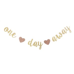 one day away banner for rehearsal dinner decorations bridal shower wedding party paper sign withh rose gold hearts