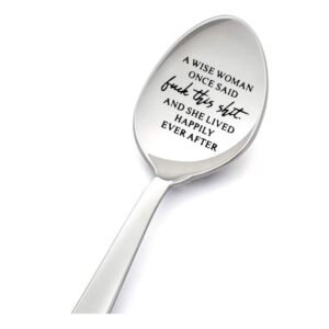 funny inspirational gifts spoon for women christmas graduation gift for daughter sister a wise woman once said spoon for wife friend engraved stainless steel dessert spoons