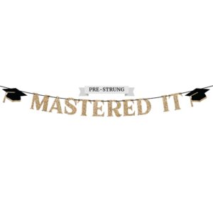 pre-strung mastered it banner - no diy - gold glitter graduation party banner - pre-strung garland on 10 ft strand - gold grad congrats class of 2024 party decorations & decor. did we mention no diy?