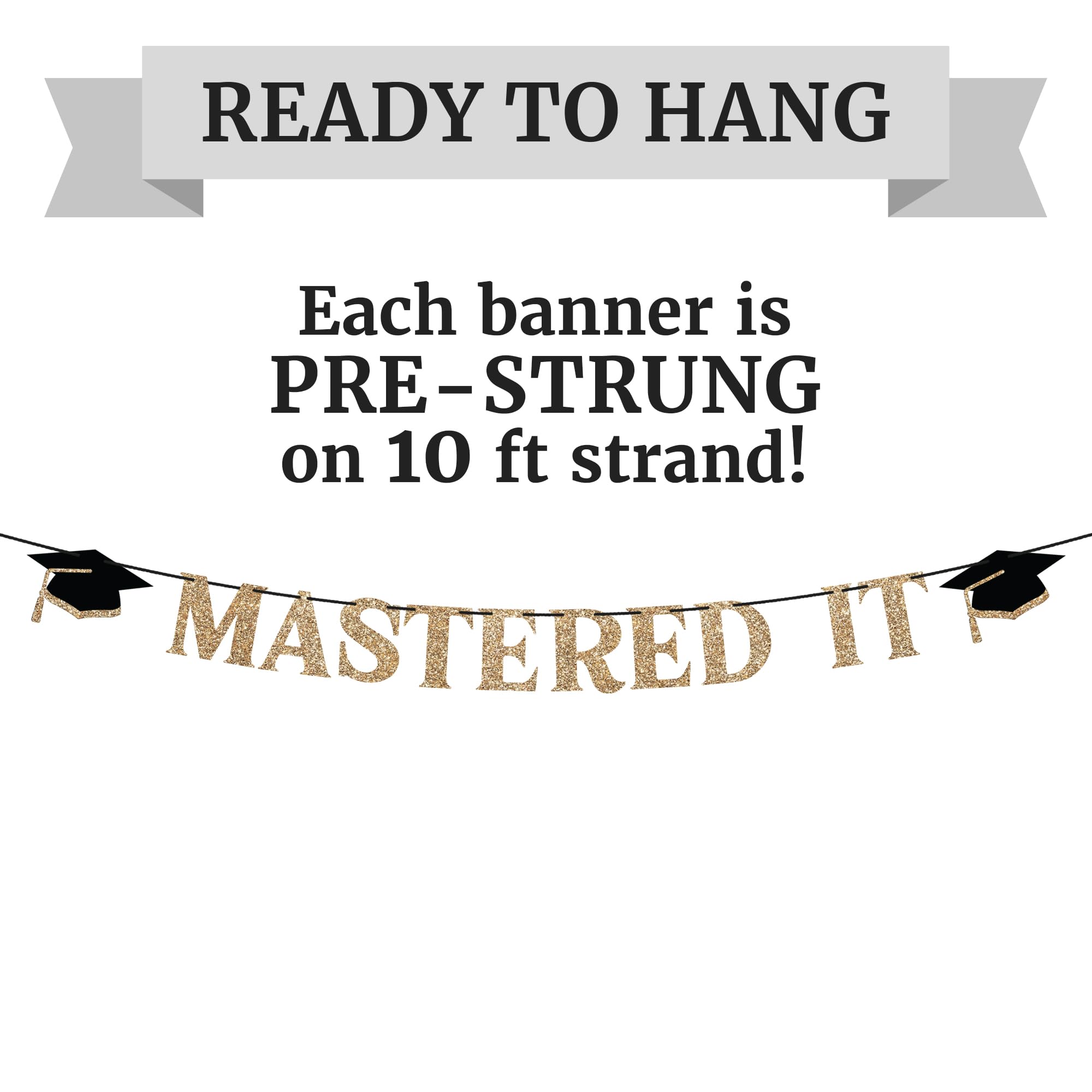 Pre-Strung Mastered It Banner - NO DIY - Gold Glitter Graduation Party Banner - Pre-Strung Garland on 10 ft Strand - Gold Grad Congrats Class of 2024 Party Decorations & Decor. Did we mention no DIY?