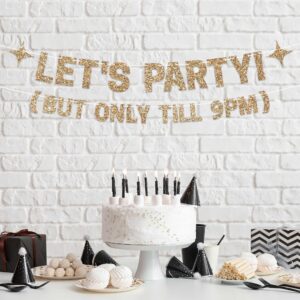 Pre-Strung Let's Party But Only Till 9 PM Banner - NO DIY - Gold Glitter Funny Birthday Party Banner For Men & Women - Pre-Strung on 8 ft Strands - Gold Party Decorations & Decor. Did we mention no DIY?