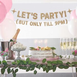 Pre-Strung Let's Party But Only Till 9 PM Banner - NO DIY - Gold Glitter Funny Birthday Party Banner For Men & Women - Pre-Strung on 8 ft Strands - Gold Party Decorations & Decor. Did we mention no DIY?